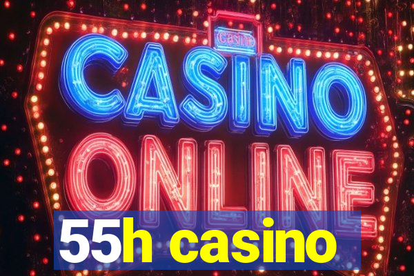 55h casino